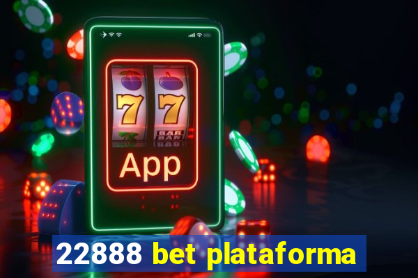 22888 bet plataforma